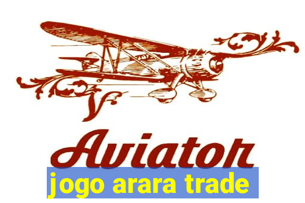 jogo arara trade